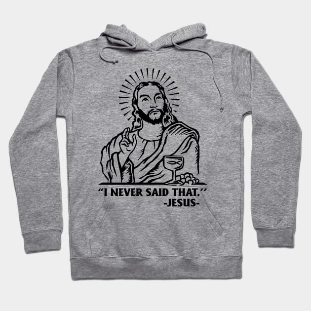 I Never Said That Jesus Funny Religious Hoodie by Annorazroe Graphic